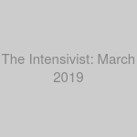 The Intensivist: March 2019
